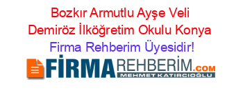 Bozkır+Armutlu+Ayşe+Veli+Demiröz+İlköğretim+Okulu+Konya Firma+Rehberim+Üyesidir!