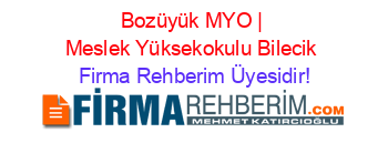 Bozüyük+MYO+|+Meslek+Yüksekokulu+Bilecik Firma+Rehberim+Üyesidir!
