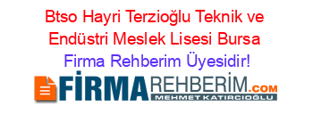 Btso+Hayri+Terzioğlu+Teknik+ve+Endüstri+Meslek+Lisesi+Bursa Firma+Rehberim+Üyesidir!