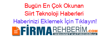 Bugün+En+Çok+Okunan+Siirt+Teknoloji+Haberleri Haberinizi+Eklemek+İçin+Tıklayın!