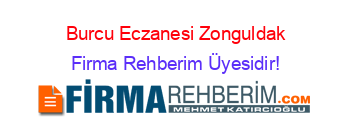 Burcu+Eczanesi+Zonguldak Firma+Rehberim+Üyesidir!
