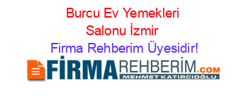 Burcu+Ev+Yemekleri+Salonu+İzmir Firma+Rehberim+Üyesidir!