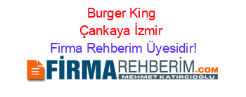 Burger+King+Çankaya+İzmir Firma+Rehberim+Üyesidir!
