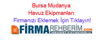 Bursa+Mudanya+Havuz+Ekipmanları Firmanızı+Eklemek+İçin+Tıklayın!