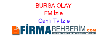 BURSA+OLAY+FM+İzle Canlı+Tv+İzle