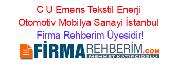 C+U+Emens+Tekstil+Enerji+Otomotiv+Mobilya+Sanayi+İstanbul Firma+Rehberim+Üyesidir!