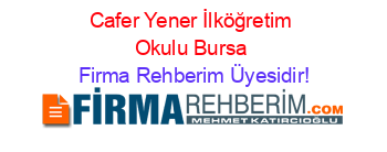 Cafer+Yener+İlköğretim+Okulu+Bursa Firma+Rehberim+Üyesidir!