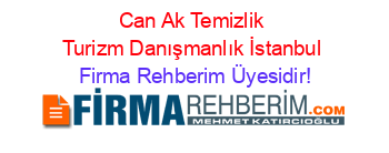 Can+Ak+Temizlik+Turizm+Danışmanlık+İstanbul Firma+Rehberim+Üyesidir!