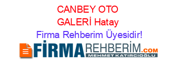CANBEY+OTO+GALERİ+Hatay Firma+Rehberim+Üyesidir!