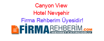 Canyon+View+Hotel+Nevşehir Firma+Rehberim+Üyesidir!