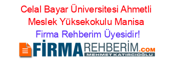 Celal+Bayar+Üniversitesi+Ahmetli+Meslek+Yüksekokulu+Manisa Firma+Rehberim+Üyesidir!