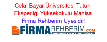 Celal+Bayar+Üniversitesi+Tütün+Eksperliği+Yüksekokulu+Manisa Firma+Rehberim+Üyesidir!