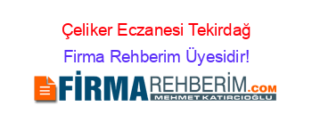 Çeliker+Eczanesi+Tekirdağ Firma+Rehberim+Üyesidir!