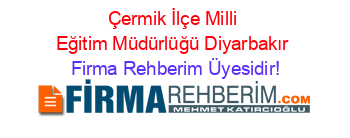 Çermik+İlçe+Milli+Eğitim+Müdürlüğü+Diyarbakır Firma+Rehberim+Üyesidir!