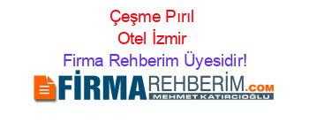 Çeşme+Pırıl+Otel+İzmir Firma+Rehberim+Üyesidir!