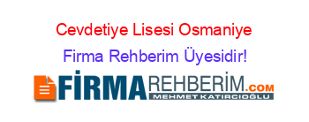 Cevdetiye+Lisesi+Osmaniye Firma+Rehberim+Üyesidir!