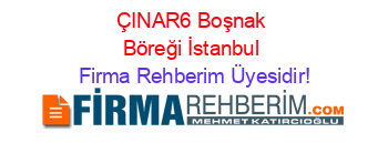 ÇINAR6+Boşnak+Böreği+İstanbul Firma+Rehberim+Üyesidir!