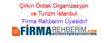 Çirkin+Ördek+Organizasyon+ve+Turizm+İstanbul Firma+Rehberim+Üyesidir!