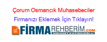 Çorum+Osmancık+Muhasebeciler Firmanızı+Eklemek+İçin+Tıklayın!