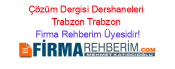 Çözüm+Dergisi+Dershaneleri+Trabzon+Trabzon Firma+Rehberim+Üyesidir!