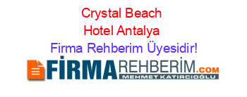 Crystal+Beach+Hotel+Antalya Firma+Rehberim+Üyesidir!
