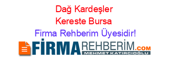 Dağ+Kardeşler+Kereste+Bursa Firma+Rehberim+Üyesidir!