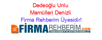 Dedeoğlu+Unlu+Mamülleri+Denizli Firma+Rehberim+Üyesidir!