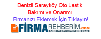 Denizli+Sarayköy+Oto+Lastik+Bakımı+ve+Onarımı Firmanızı+Eklemek+İçin+Tıklayın!