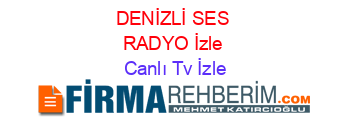 DENİZLİ+SES+RADYO+İzle Canlı+Tv+İzle