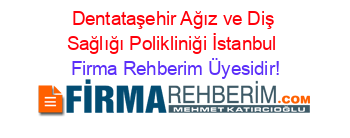 Dentataşehir+Ağız+ve+Diş+Sağlığı+Polikliniği+İstanbul Firma+Rehberim+Üyesidir!