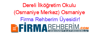 Dereli+İlköğretim+Okulu+(Osmaniye+Merkez)+Osmaniye Firma+Rehberim+Üyesidir!