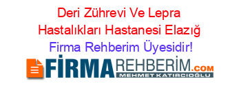 Deri+Zührevi+Ve+Lepra+Hastalıkları+Hastanesi+Elazığ Firma+Rehberim+Üyesidir!