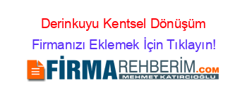 Derinkuyu+Kentsel+Dönüşüm Firmanızı+Eklemek+İçin+Tıklayın!