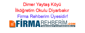 Dimer+Yaytaş+Köyü+İlköğretim+Okulu+Diyarbakır Firma+Rehberim+Üyesidir!