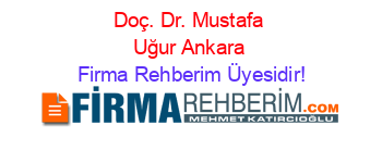 Doç.+Dr.+Mustafa+Uğur+Ankara Firma+Rehberim+Üyesidir!