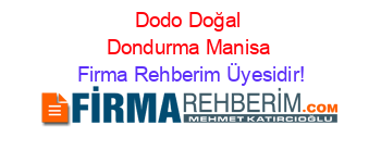 Dodo+Doğal+Dondurma+Manisa Firma+Rehberim+Üyesidir!