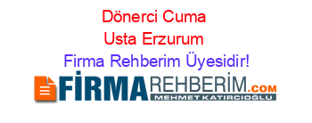 Dönerci+Cuma+Usta+Erzurum Firma+Rehberim+Üyesidir!