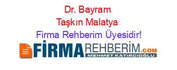 Dr.+Bayram+Taşkın+Malatya Firma+Rehberim+Üyesidir!