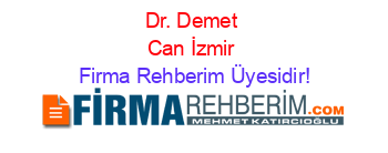 Dr.+Demet+Can+İzmir Firma+Rehberim+Üyesidir!