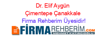 Dr.+Elif+Aygün+Çimentepe+Çanakkale Firma+Rehberim+Üyesidir!