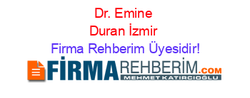 Dr.+Emine+Duran+İzmir Firma+Rehberim+Üyesidir!