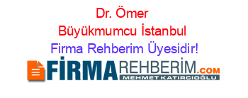 Dr.+Ömer+Büyükmumcu+İstanbul Firma+Rehberim+Üyesidir!