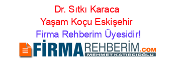 Dr.+Sıtkı+Karaca+Yaşam+Koçu+Eskişehir Firma+Rehberim+Üyesidir!