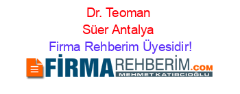 Dr.+Teoman+Süer+Antalya Firma+Rehberim+Üyesidir!