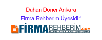 Duhan+Döner+Ankara Firma+Rehberim+Üyesidir!