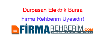 Durpasan+Elektrik+Bursa Firma+Rehberim+Üyesidir!