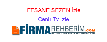 EFSANE+SEZEN+İzle Canlı+Tv+İzle