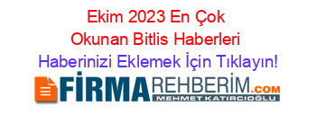 Ekim+2023+En+Çok+Okunan+Bitlis+Haberleri Haberinizi+Eklemek+İçin+Tıklayın!
