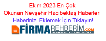 Ekim+2023+En+Çok+Okunan+Nevşehir+Hacıbektaş+Haberleri Haberinizi+Eklemek+İçin+Tıklayın!