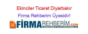 Ekinciler+Ticaret+Diyarbakır Firma+Rehberim+Üyesidir!